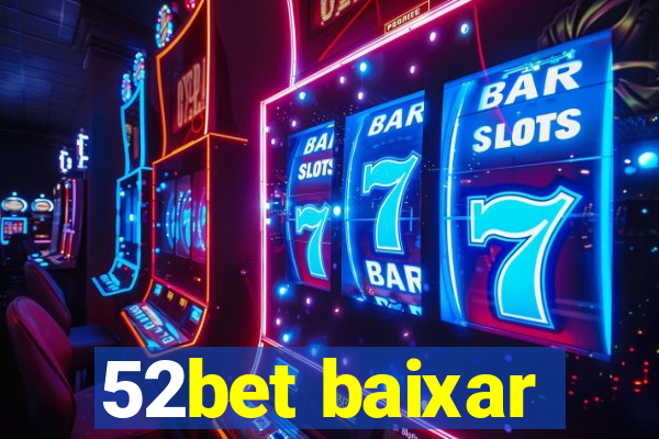 52bet baixar